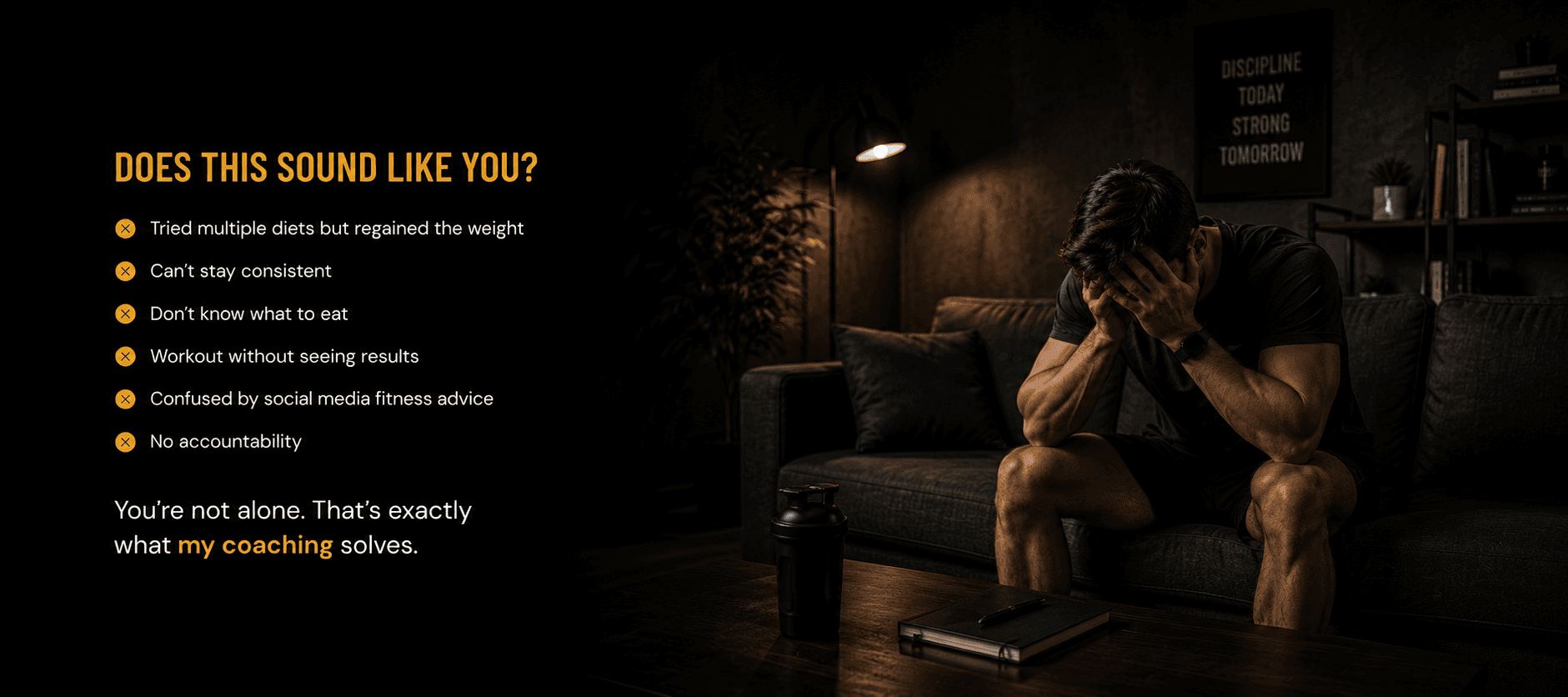 Does this sound like you? Tried multiple diets but regained the weight, can't stay consistent, don't know what to eat, workout without seeing results, confused by social media fitness advice, no accountability. You're not alone. That's exactly what my coaching solves.